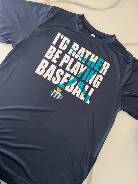 Adult "I'd Rather Be Playing Baseball" Dry-Fit Tee